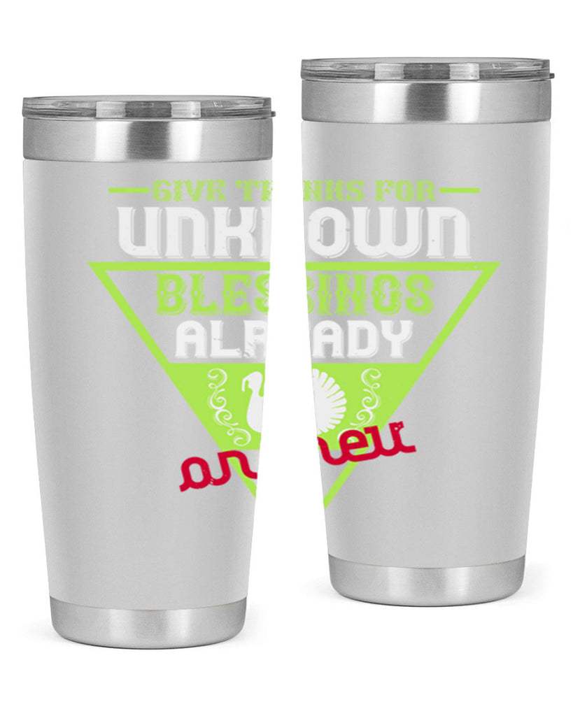 give thanks for unknown blessings already on their way 42#- thanksgiving- Tumbler