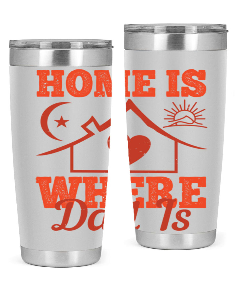 home is where dad is 207#- fathers day- Tumbler