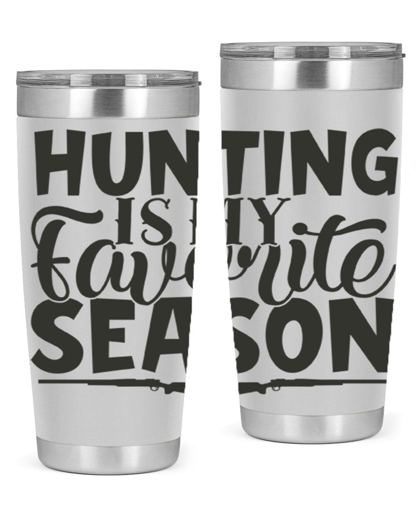hunting is my favorite season 25#- hunting- Tumbler