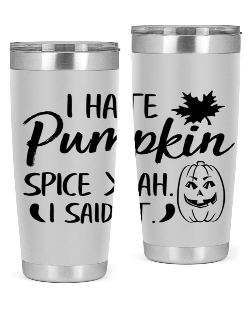 i hate pumpkin spice yeah i said it 322#- fall- Tumbler