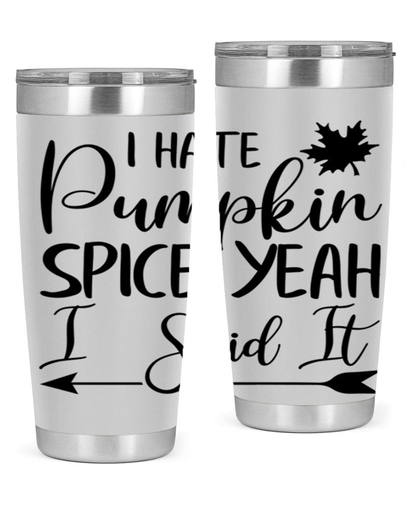 i hate pumpkin spice yeah i said it 324#- fall- Tumbler