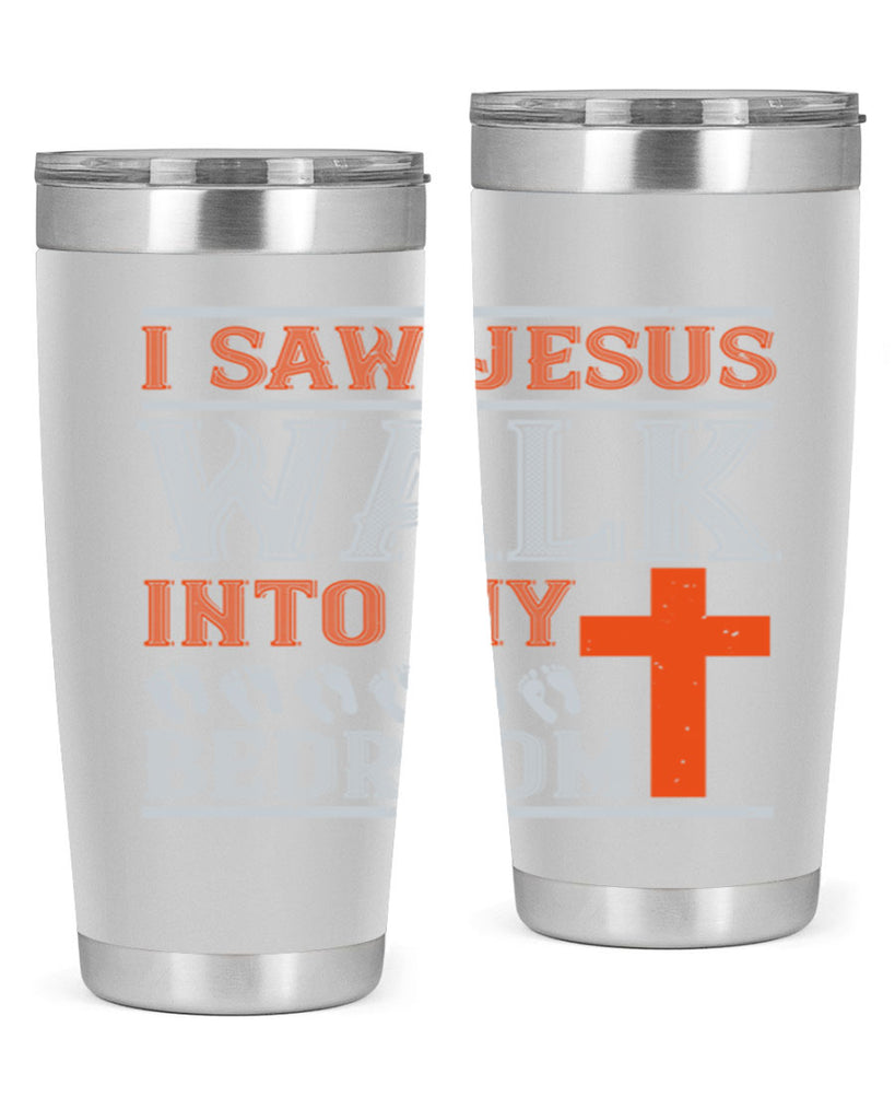 i saw jesus walk into my bedroom 65#- walking- Tumbler