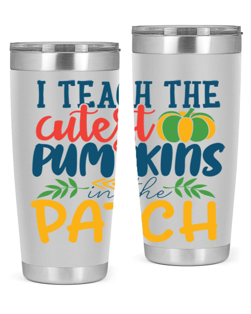 i teach the cutest pumpkins in the patch Style 175#- teacher- tumbler