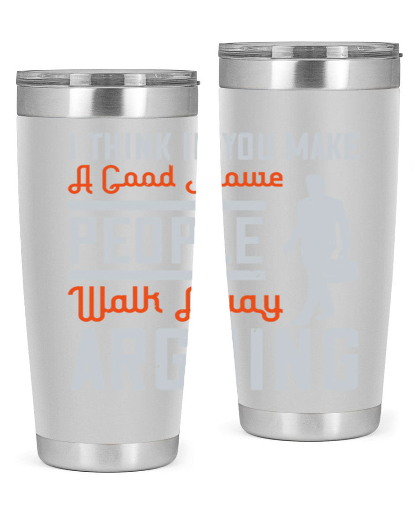 i think if you make a good movie people walk away arguing 61#- walking- Tumbler