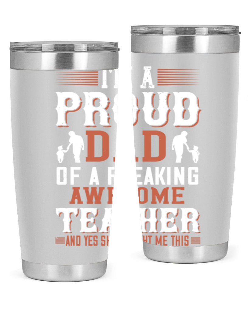 i’m a proud dad of a freaking awesome teacher and yes she bought me this 220#- fathers day- Tumbler