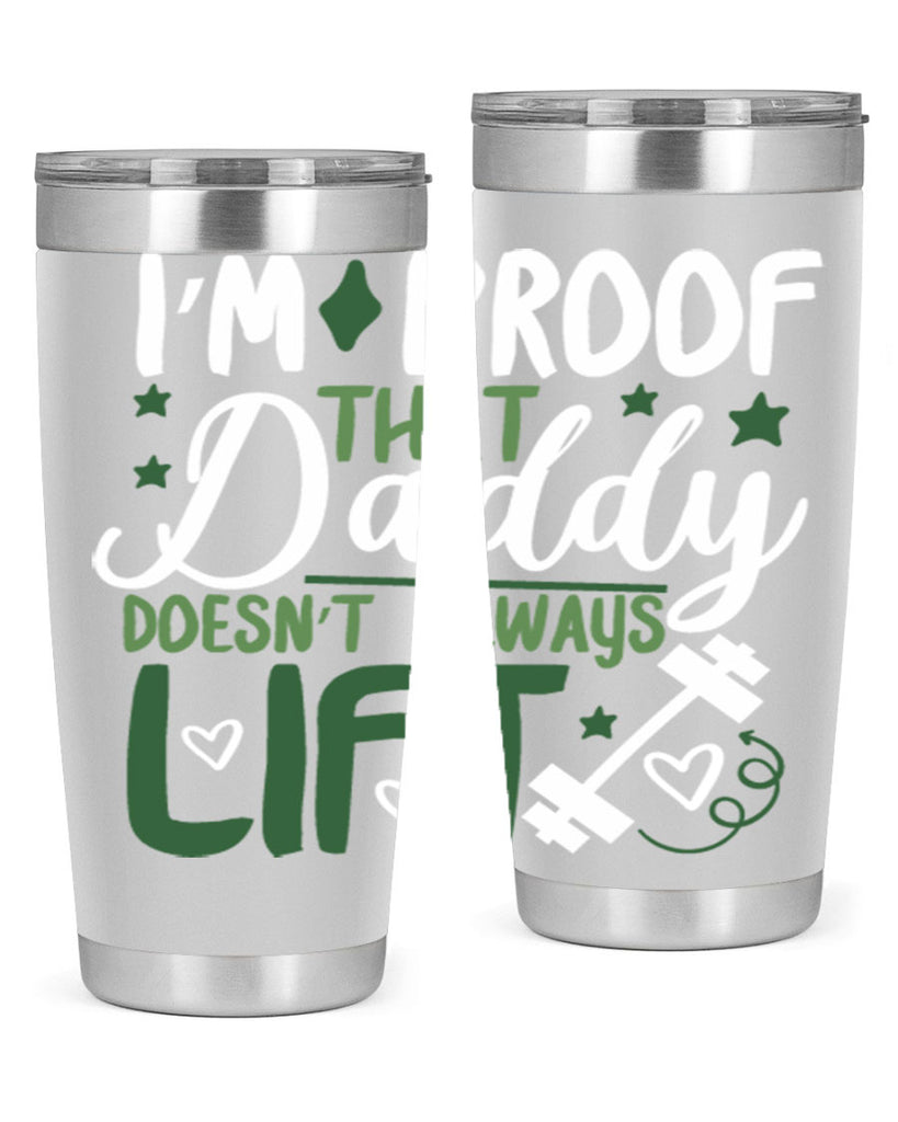 i’m proof that daddy doesn’t always lift 87#- fathers day- Tumbler