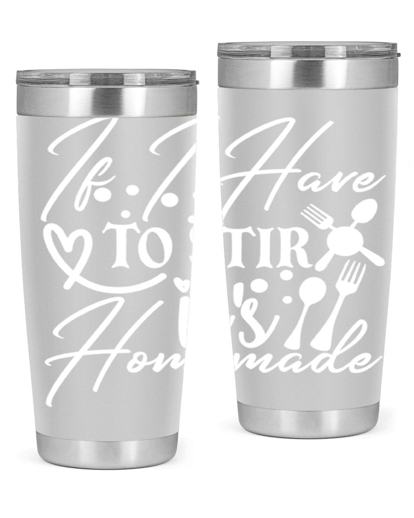 if i have to stir its homemade 30#- kitchen- Tumbler