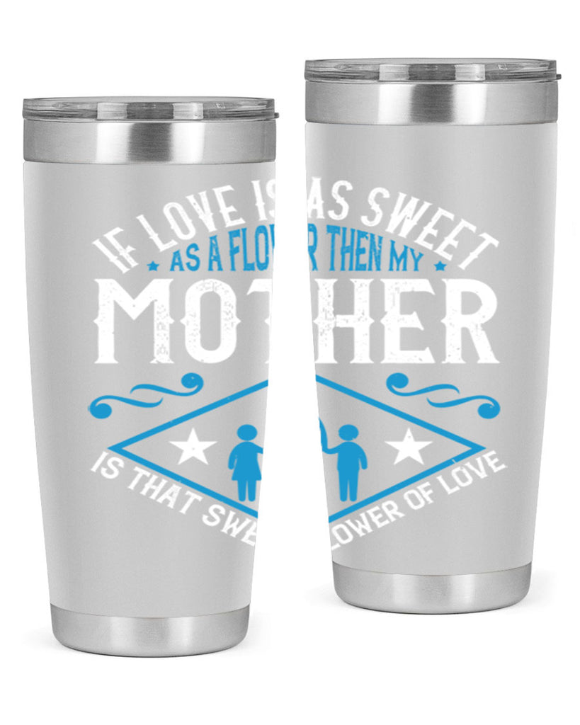 if love is as sweet as a flower 79#- mothers day- Tumbler