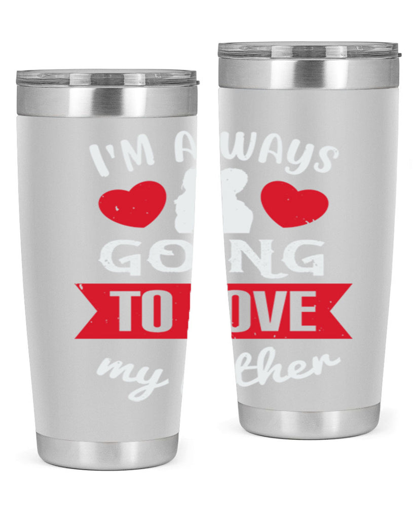 im always going to love 209#- fathers day- Tumbler