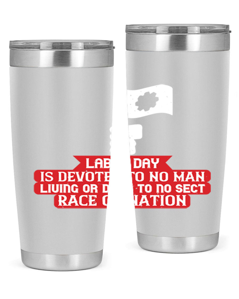 labor day is devoted to no man living or dead to no sect race or nation 33#- labor day- Tumbler