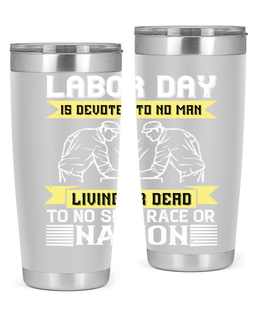 labor day is devoted to no man living or dead to no sect race or nation 39#- labor day- Tumbler