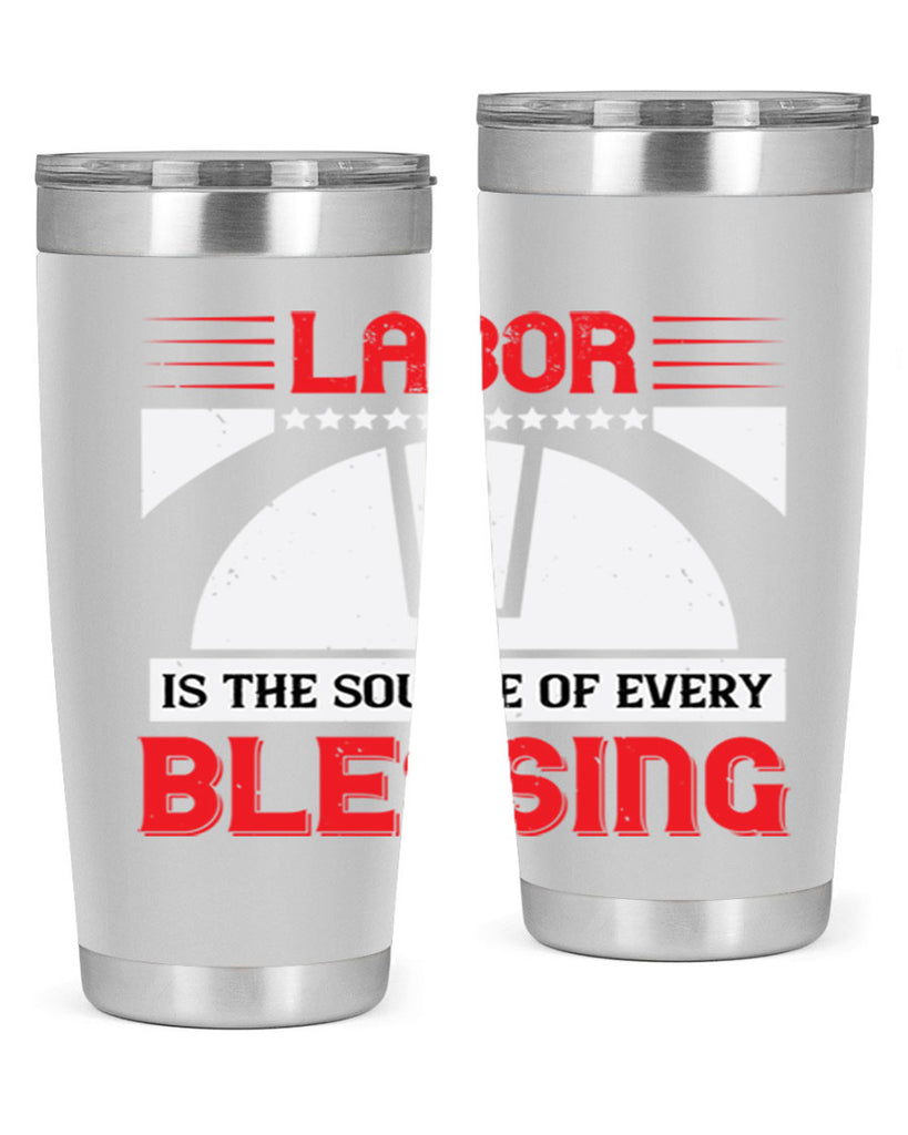 labor is the source of every blessing 29#- labor day- Tumbler