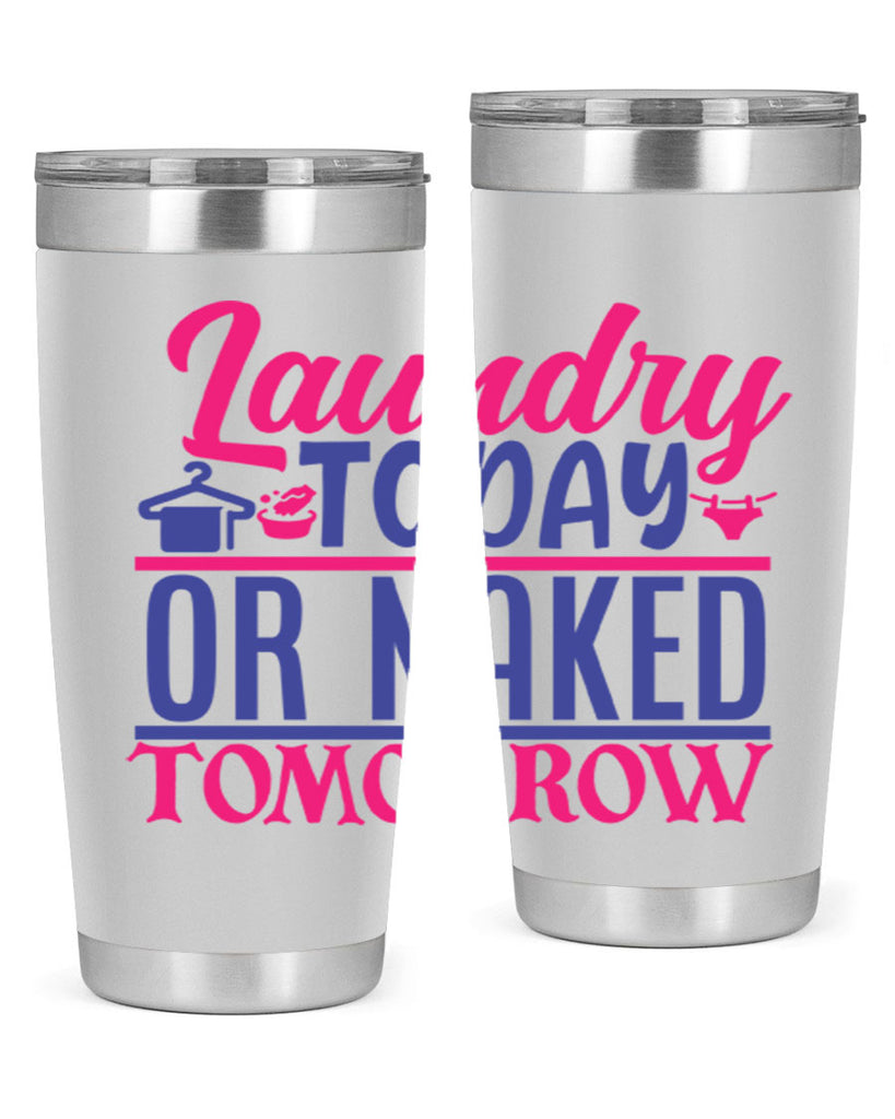 laundry today or naked tomorrow 4#- laundry- Tumbler