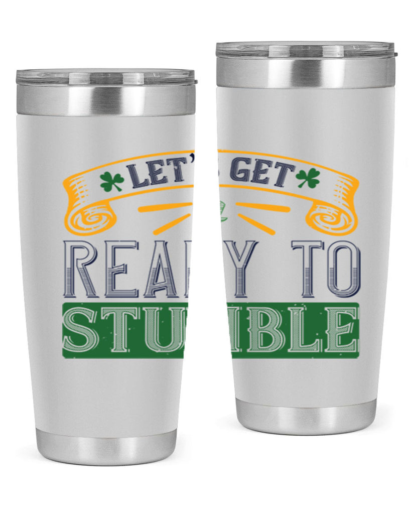 let’s get ready to stumble Style 121#- St Patricks Day- Tumbler