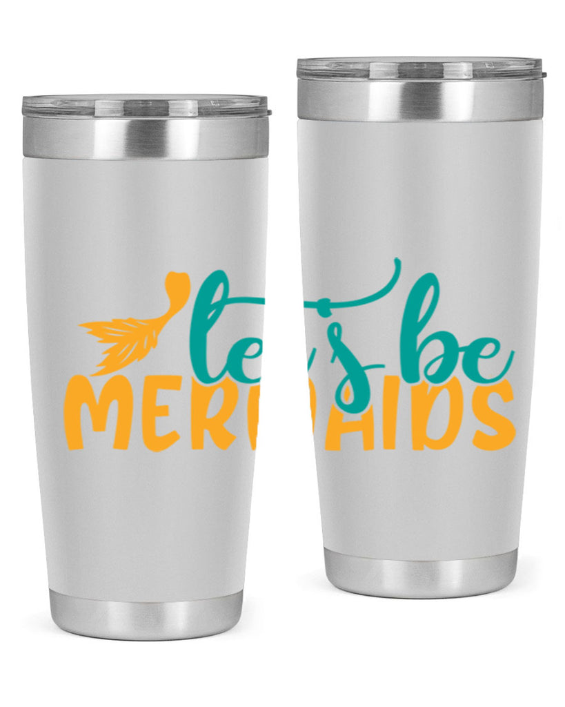 lets be mermaids Style 94#- summer- Tumbler
