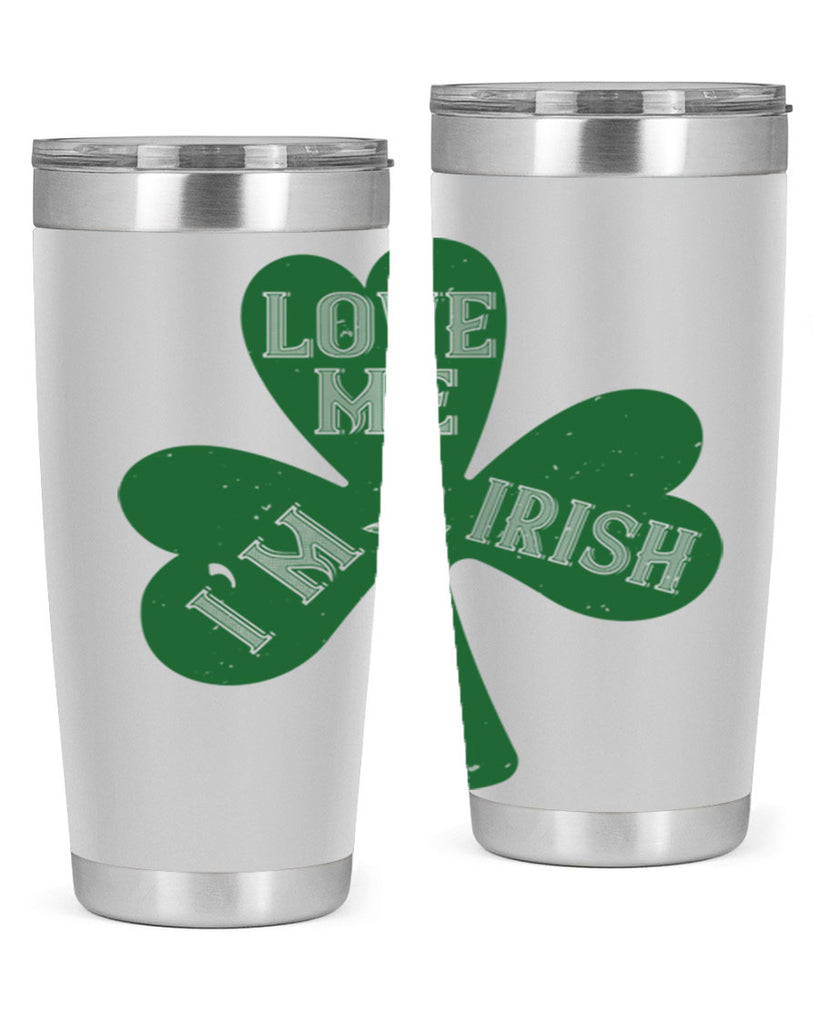 love me i’m irish Style 119#- St Patricks Day- Tumbler