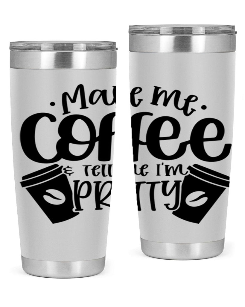 make me tell me im pretty 1#- drinking- Tumbler