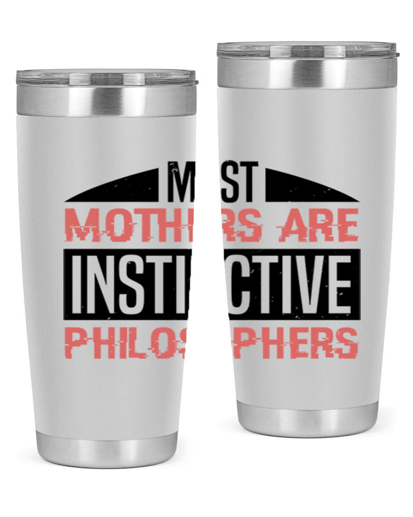 most mothers are instinctive philosophers 46#- mothers day- Tumbler