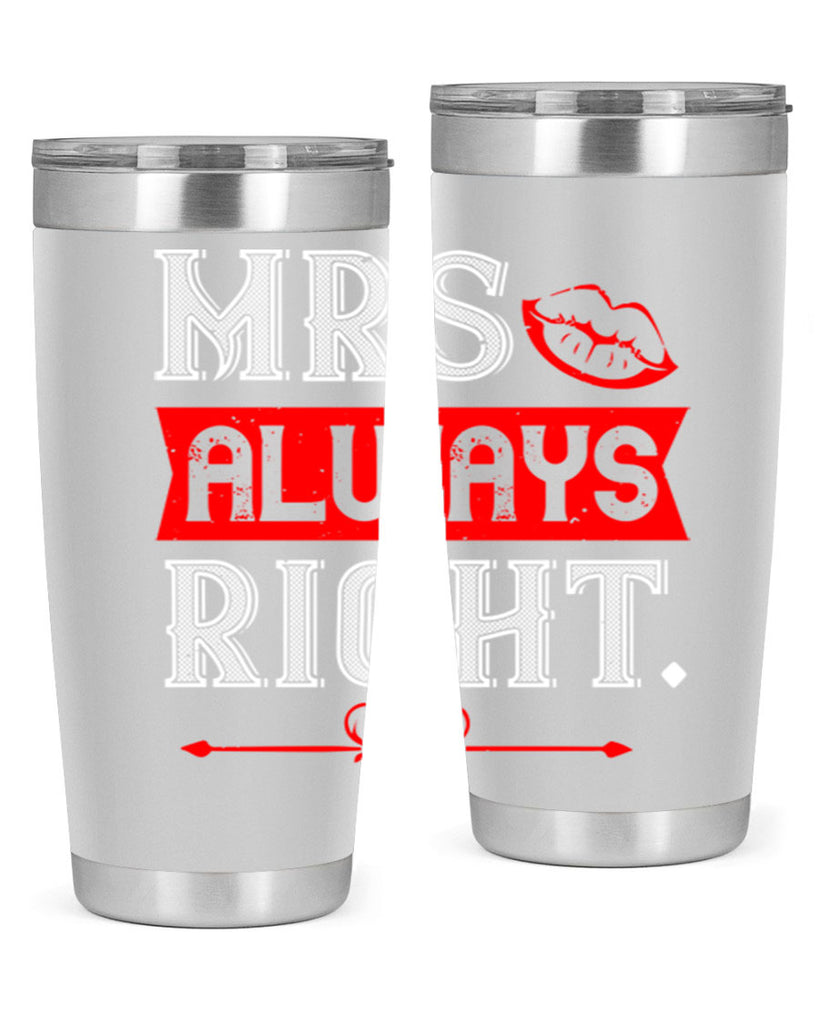mrs always right 40#- valentines day- Tumbler