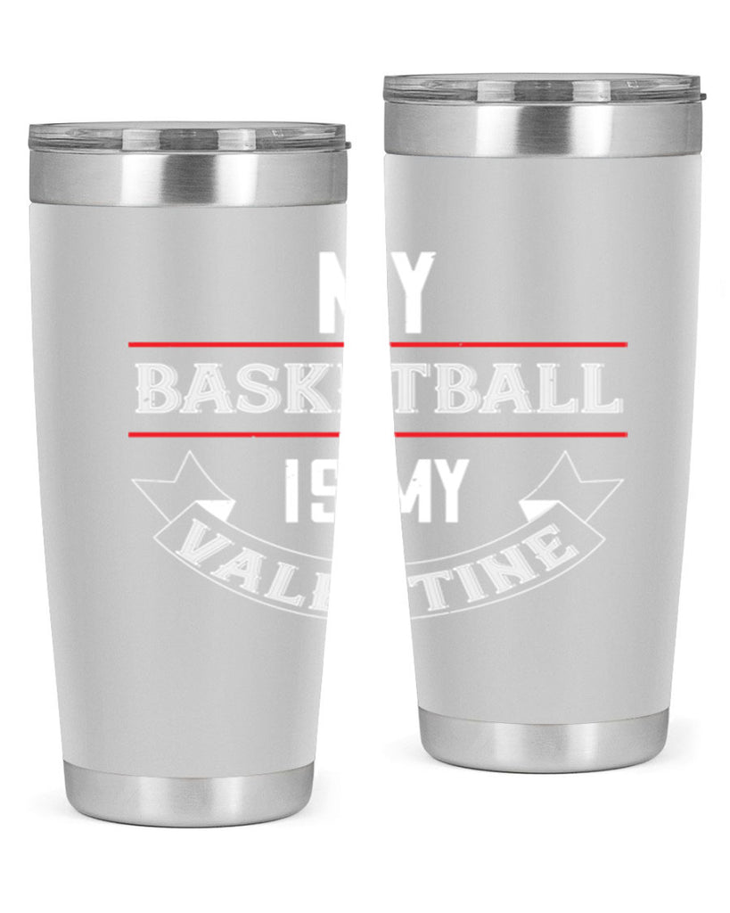 my basketball is my valentine 39#- valentines day- Tumbler