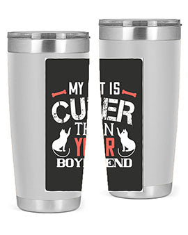 my cat is cuter than your boyfriend Style 71#- cat- Tumbler
