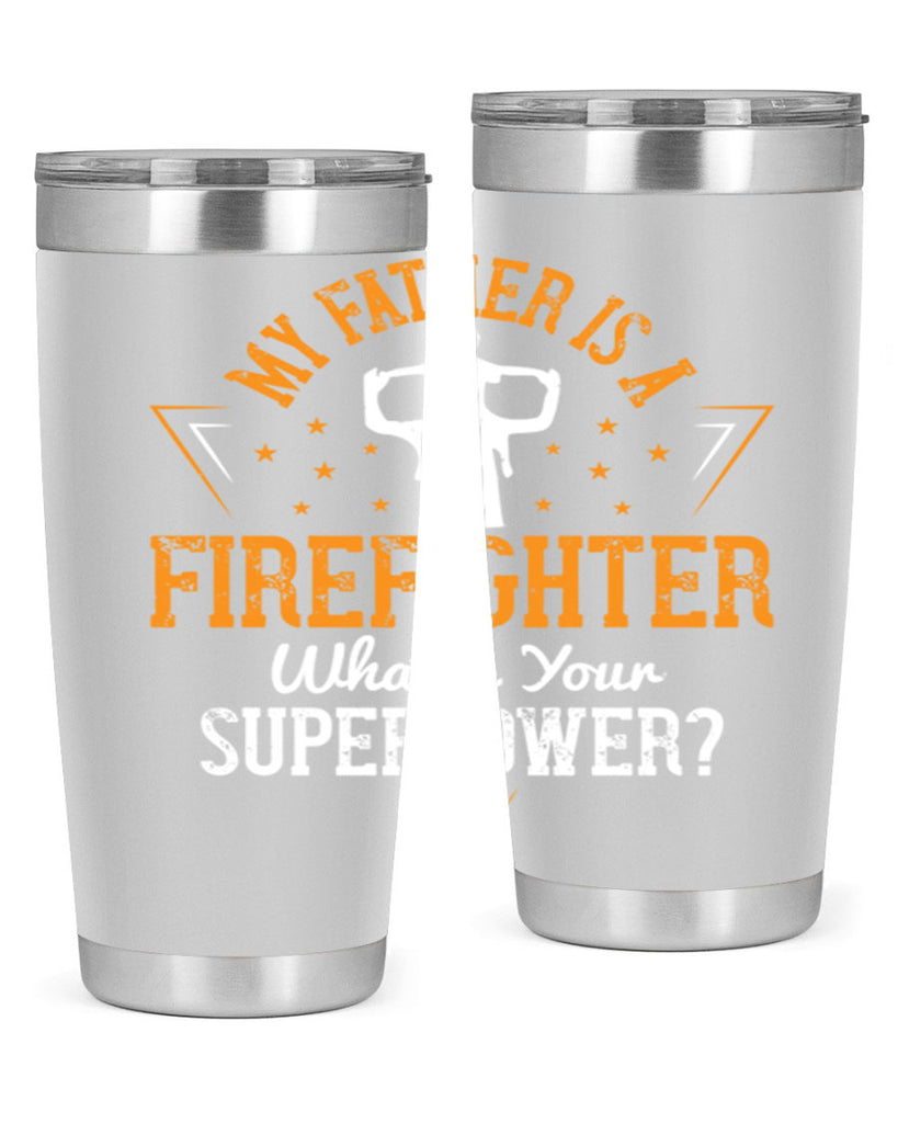 my father is a firefighter whats your superpower 214#- fathers day- Tumbler