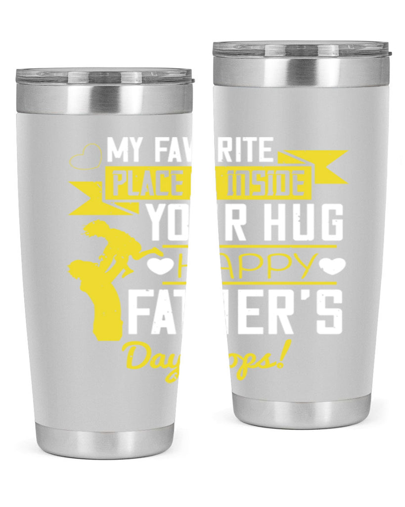 my favorite place is inside your hug happy father’s day pops 208#- fathers day- Tumbler