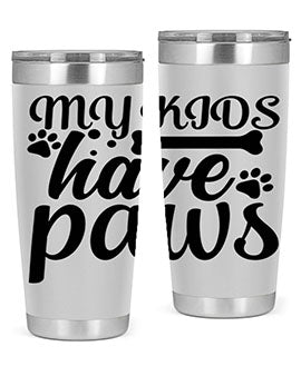 my kids have paws Style 68#- dog- Tumbler