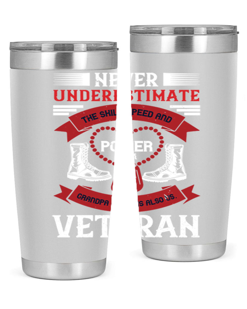 never underestimate the skill speed and power of a grandpa a which is also us veteran 44#- Veterns Day- Tumbler