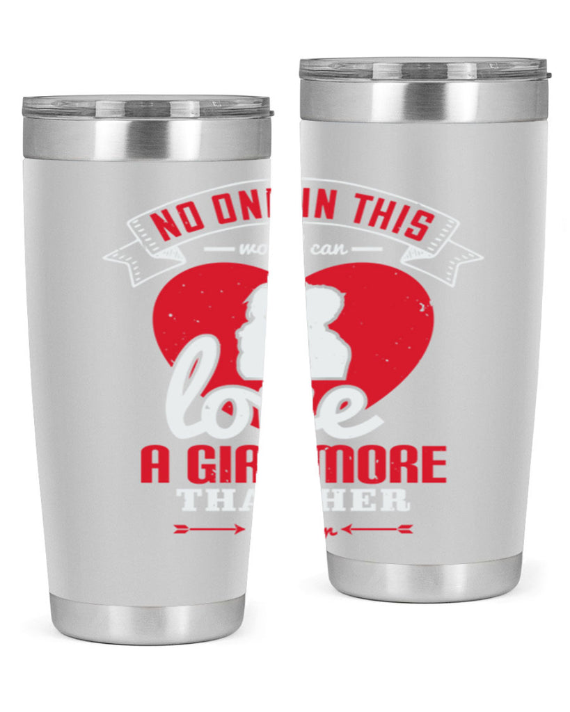 no one in this world can love 176#- fathers day- Tumbler