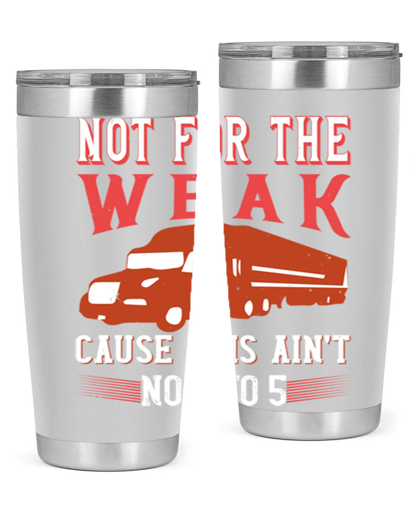 not for the weak cause this aint no to Style 26#- truck driver- tumbler