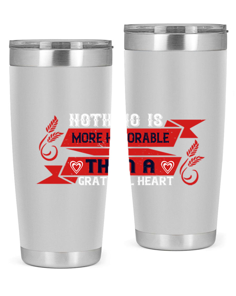 nothing is more honorable than a grateful heart 22#- thanksgiving- Tumbler