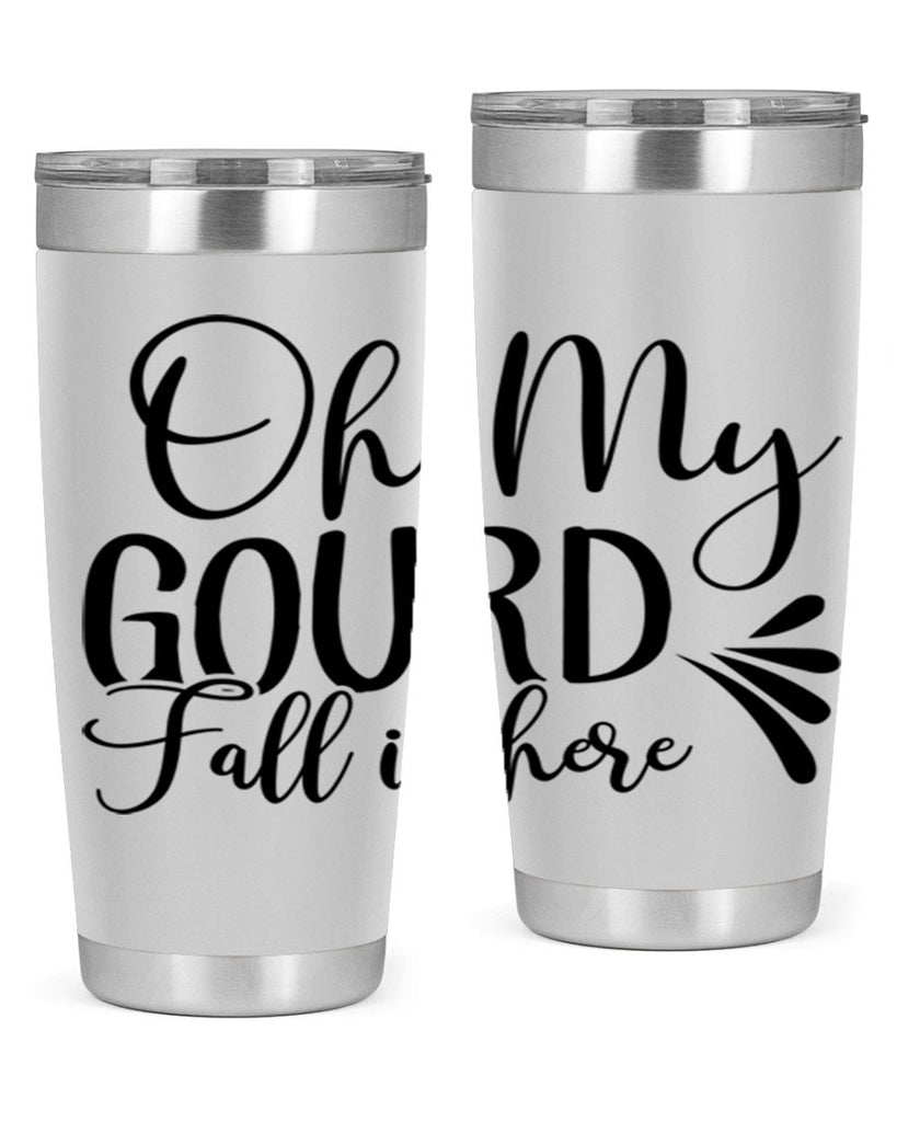 oh my gourd fall is here 453#- fall- Tumbler