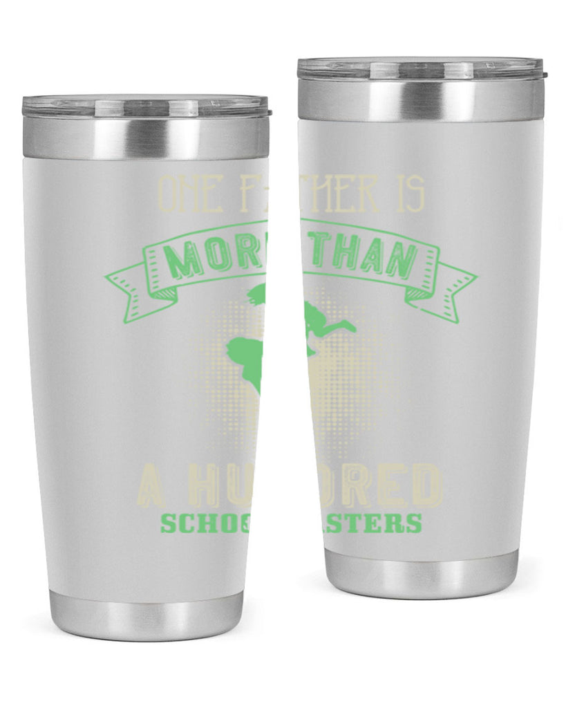 one father is more than a hundred schoolmasters 193#- fathers day- Tumbler