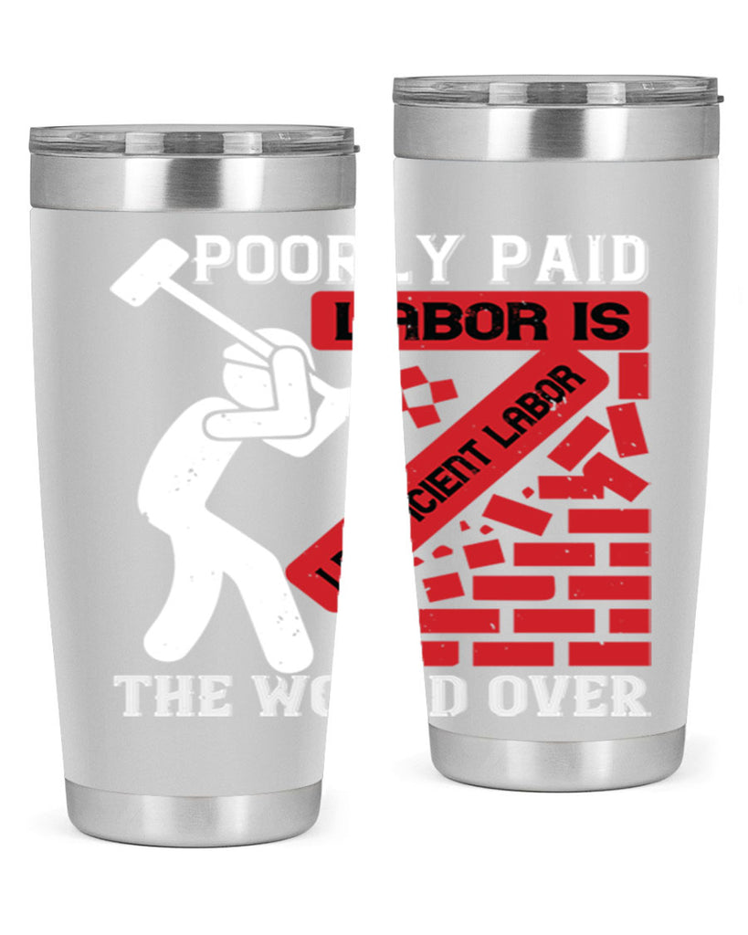 poorly paid labor is inefficient labor the world over 19#- labor day- Tumbler