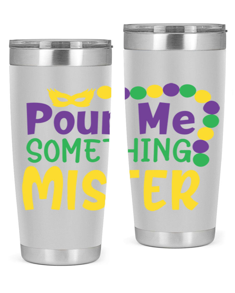 pour me something mister 75#- mardi gras- Tumbler