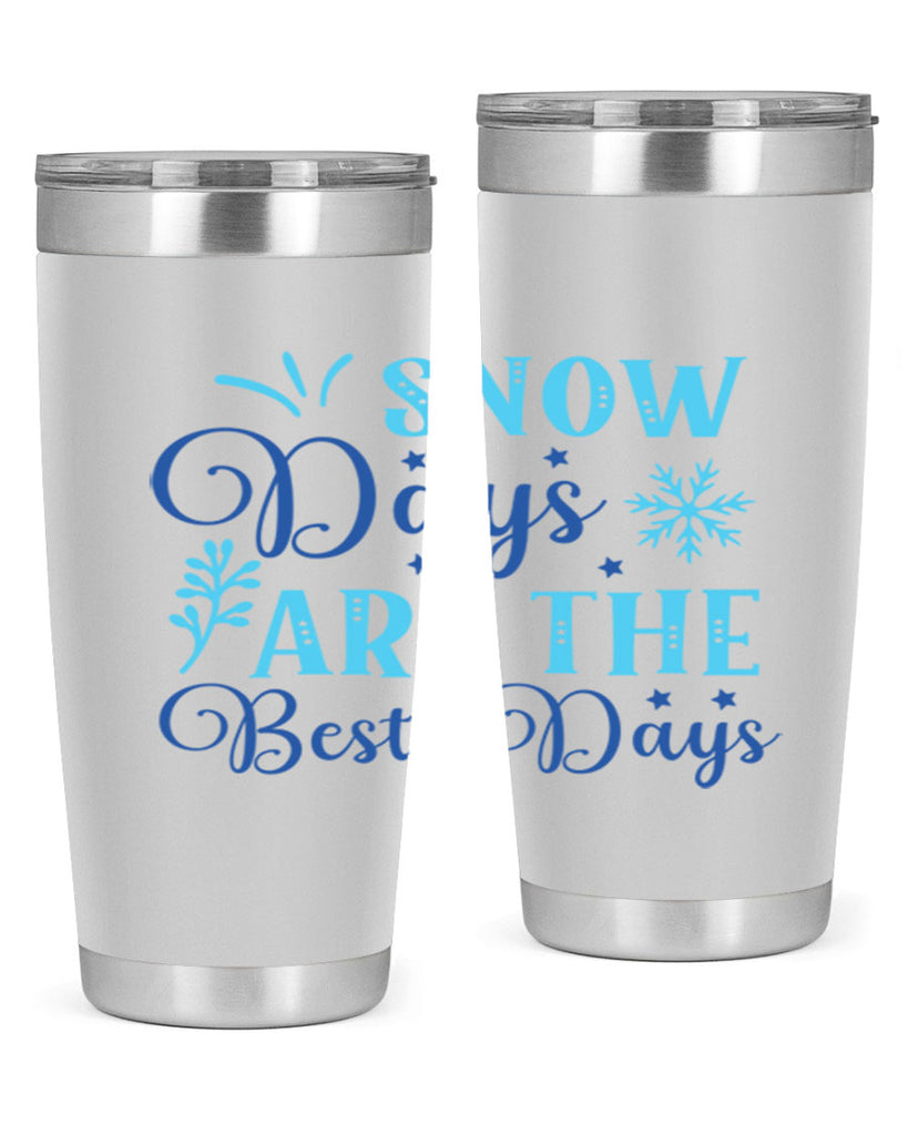 snow days are the best days 366#- winter- Tumbler
