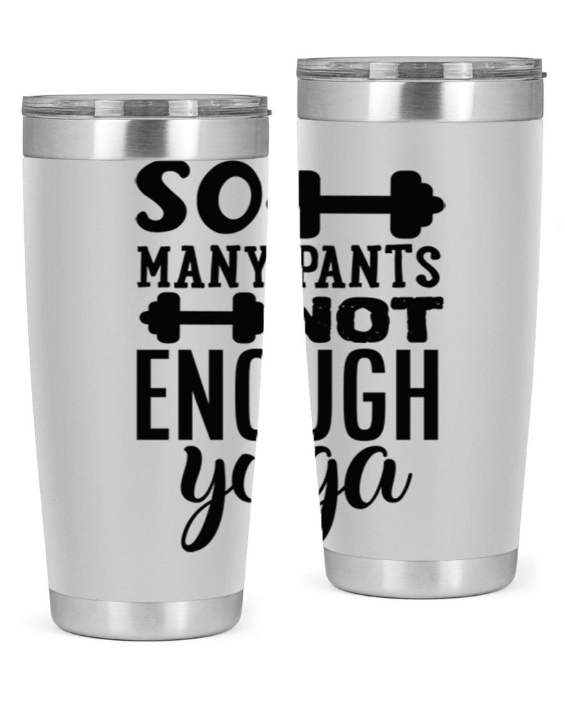 so many pants not enough yoga 20#- gym- Tumbler