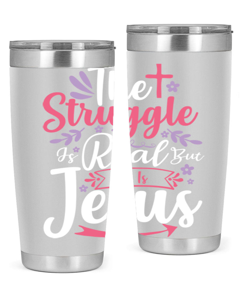 the struggle is real but so is jesus 5#- easter- Tumbler