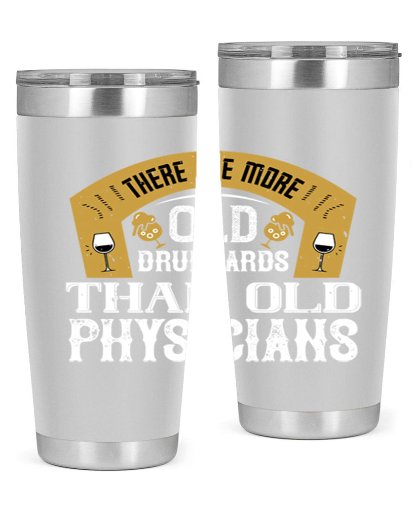 there are more old drunkards than old physicians 27#- drinking- Tumbler