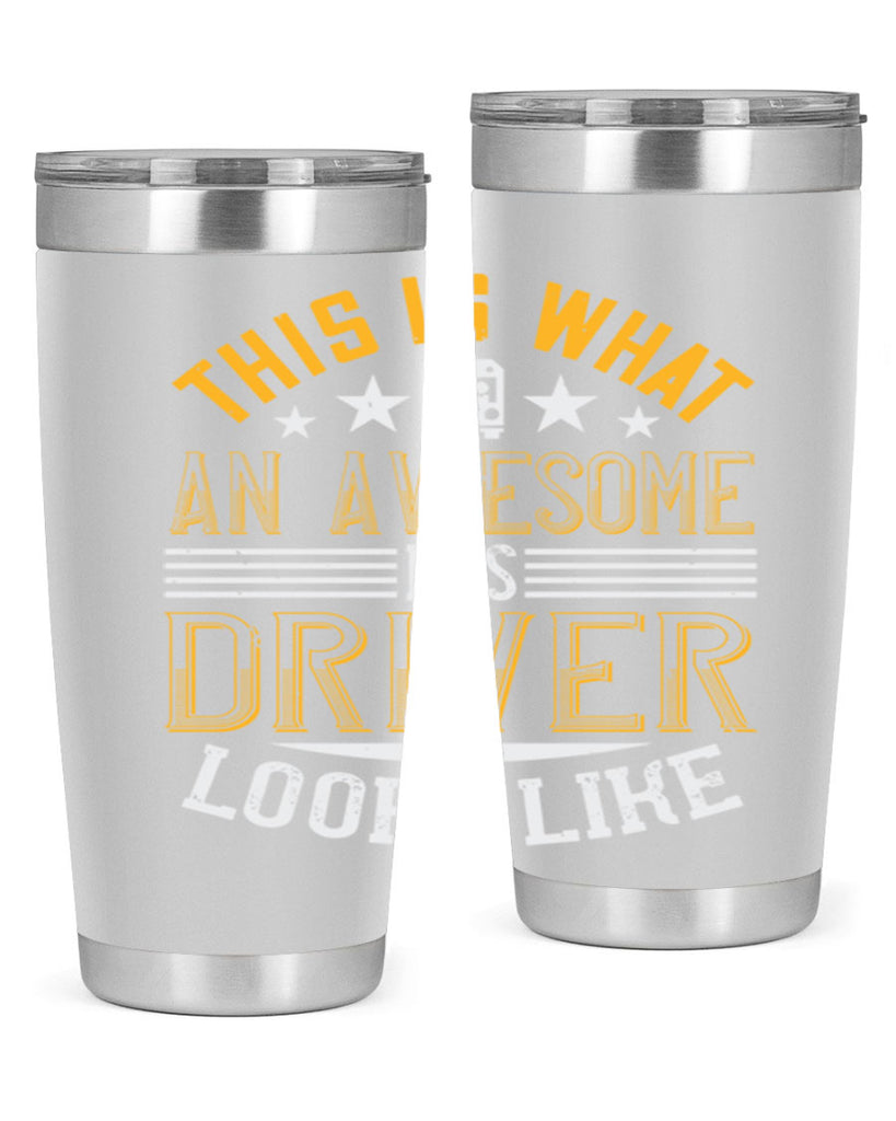 this is what an awesome bus driver looks like Style 10#- bus driver- tumbler