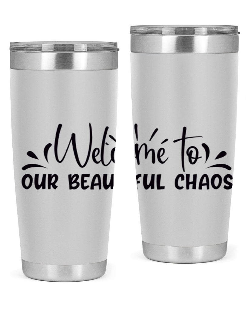 welcome to our beautiful chaos 46#- home- Tumbler