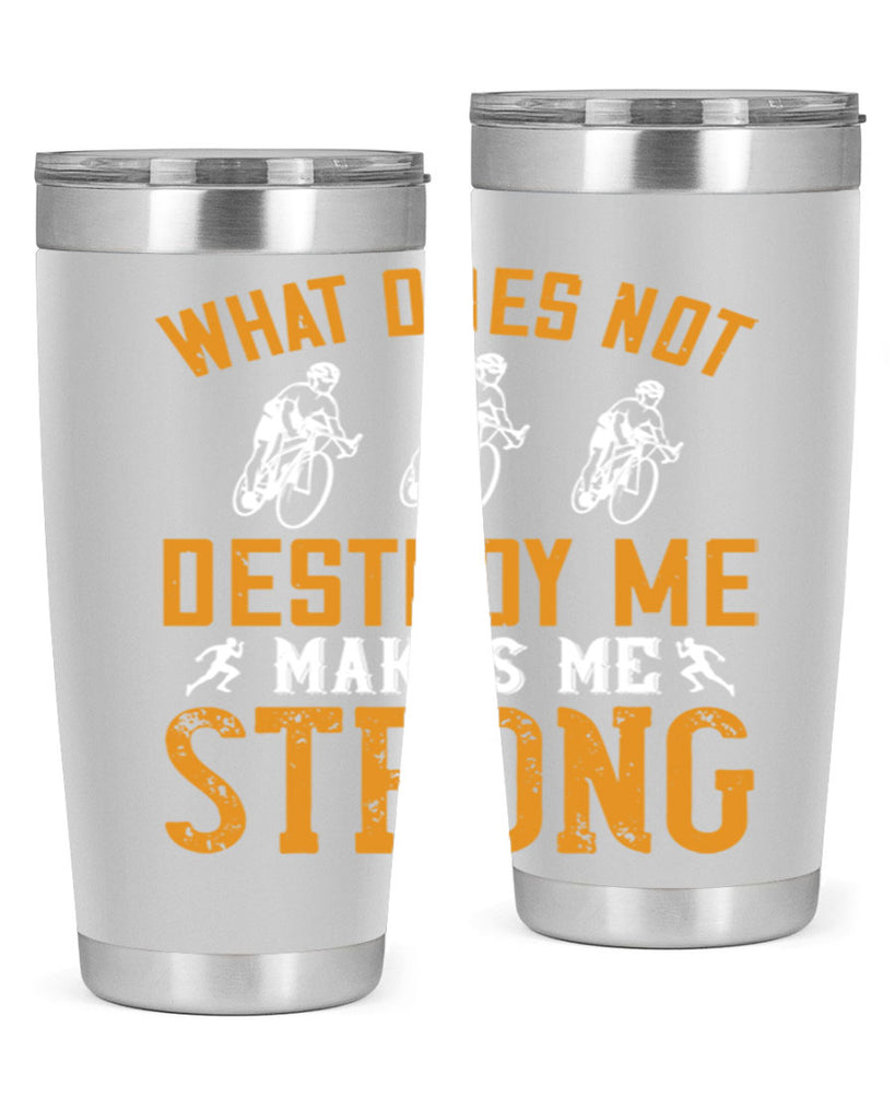 what does not destroy me makes me strong 4#- running- Tumbler