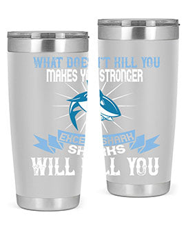 what doesnt kill you makes you stronger except shark sharks will kill you Style 4#- shark  fish- Tumbler