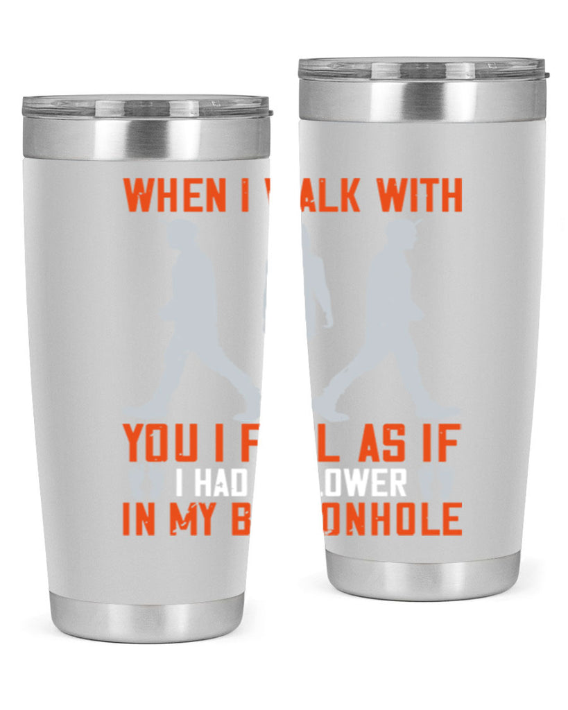 when i walk with you i feel as if i had a flower in my buttonhole 11#- walking- Tumbler