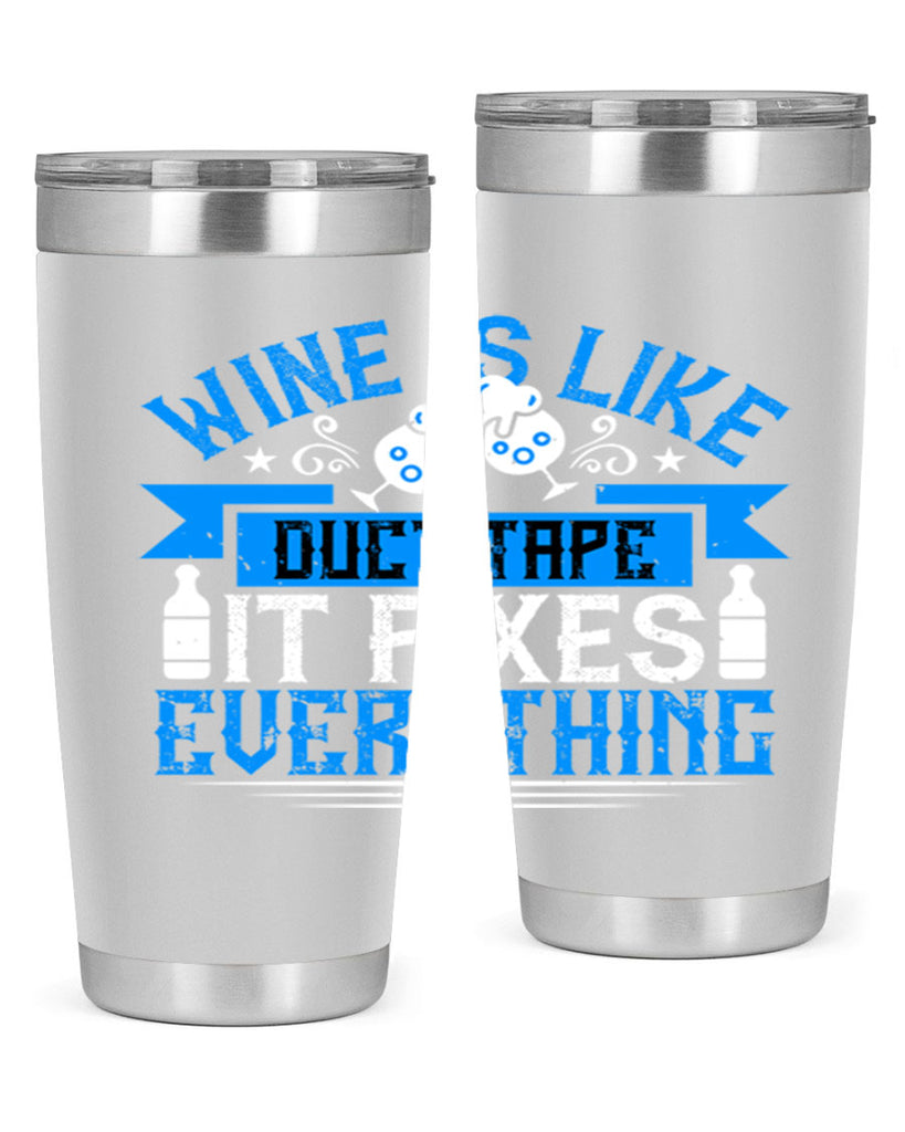 wine is like duct tape it fixes everything 17#- drinking- Tumbler