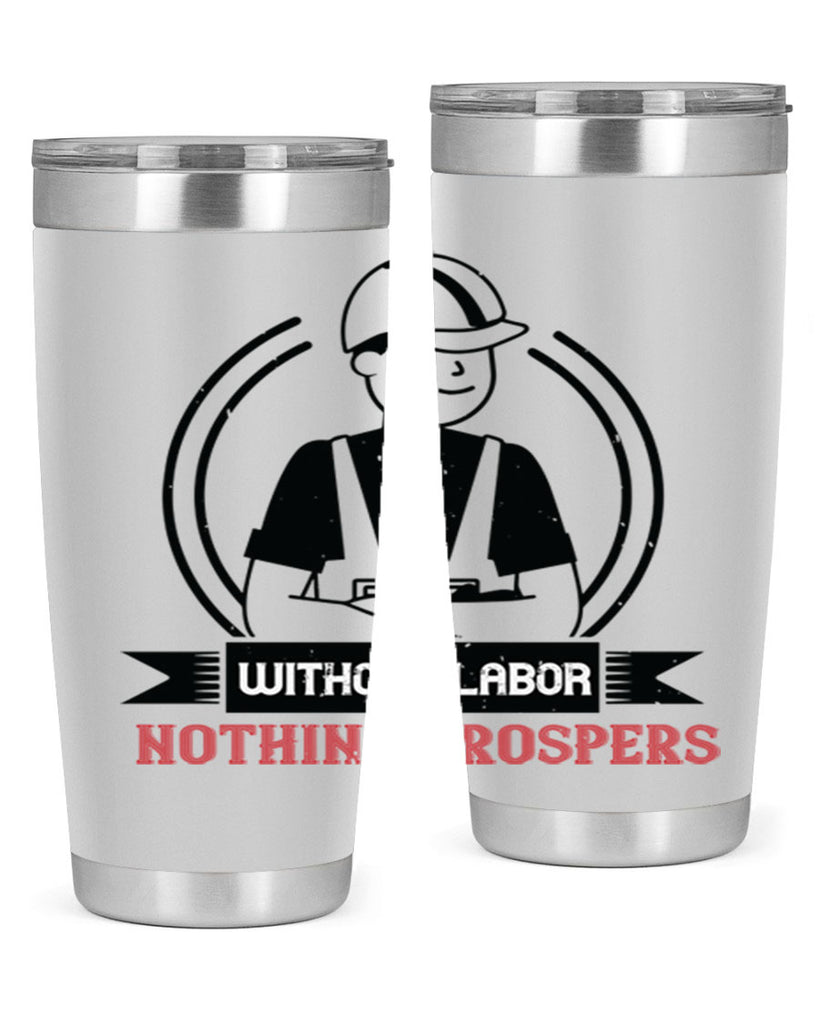 without labor nothing prospers 8#- labor day- Tumbler