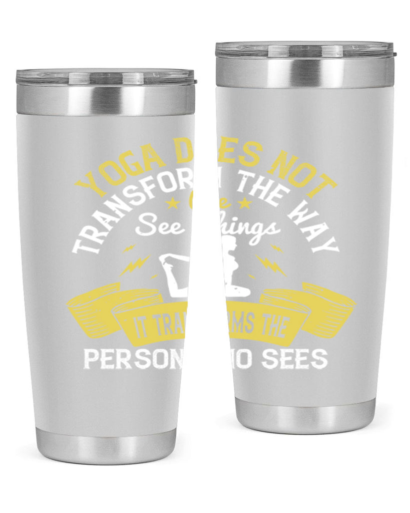 yoga does not transform the way we see things it transforms the person who sees 34#- yoga- Tumbler