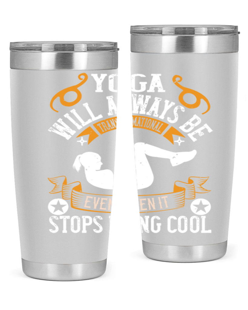 yoga will always be transformational even when it stops being cool 4#- yoga- Tumbler