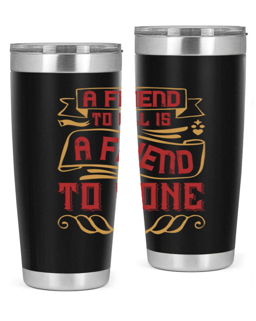 A friend to all is a friend to none Style 12#- Best Friend- Tumbler